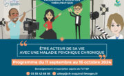 Programme d'éducation Thérapeutique : Etre acteur de sa vie avec une maladie psychique chronique. Programme du 11 septembre au 16 octobre 2024. Contact : 05 55 43 68 85